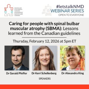 MDC - #LetsTalkNMD webinar - Caring for people with spinal bulbar muscular atrophy (SBMA)- Lessons learned from the Canadian guidelines