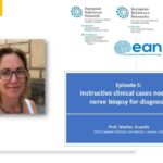 EURO-NMD Neuropathology Webinar Series | Ep 5: Clinical Cases Requiring Nerve Biopsy EURO-NMD Neuropathology Webinar Series | Ep 5: Clinical Cases Requiring Nerve Biopsy