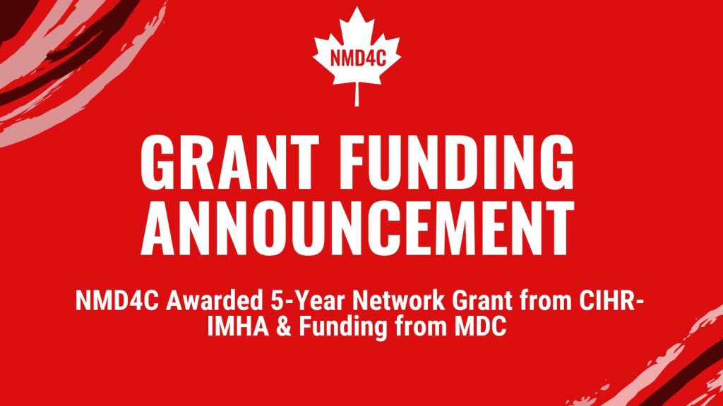 NMD4C awarded grant funding from CIHR-IMHA and funding from MDC for a period of 5 years.