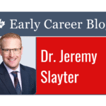 Dr. Jeremy Slayter’s Early Career Blog