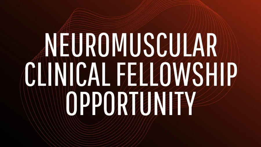 Neuromuscular clinical fellowship opportunity