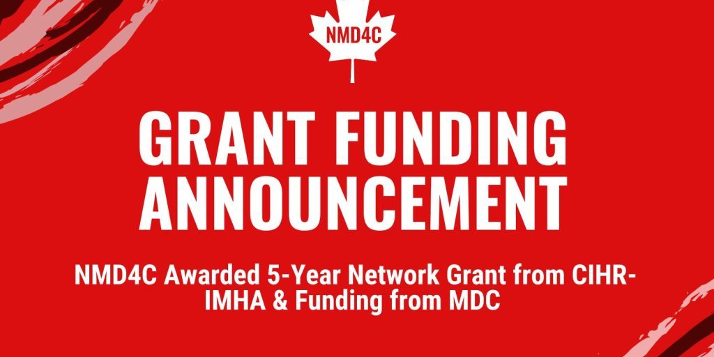 NMD4C awarded grant funding from CIHR-IMHA and funding from MDC for a period of 5 years.