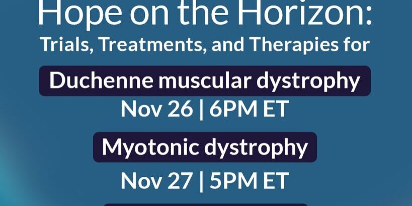 Hope On The Horizon: Trials Treatments and Therapies for DMD, DM1 and MG